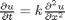 $\frac{\partial u}{\partial t} = k \frac{\partial^2 u}{\partial x^2}$