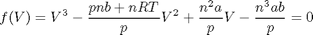 $$f(V) = V^3 - \frac{pnb + nRT}{p}V^2 + \frac{n^2a}{p}V - \frac{n^3ab}{p} = 0$$