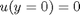 $u(y=0) = 0$