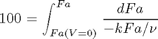 $$100 = \int_{Fa(V=0)}^{Fa} \frac{dFa}{-k Fa/\nu}$$