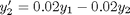 $y'_2 = 0.02 y_1 - 0.02 y_2$